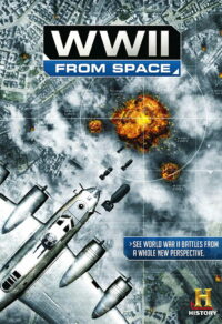 Вторая мировая война: взгляд из космоса (2012)